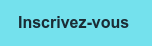 Inscrivez-vous 